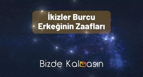 İkizler burcu erkeğinin zaafları